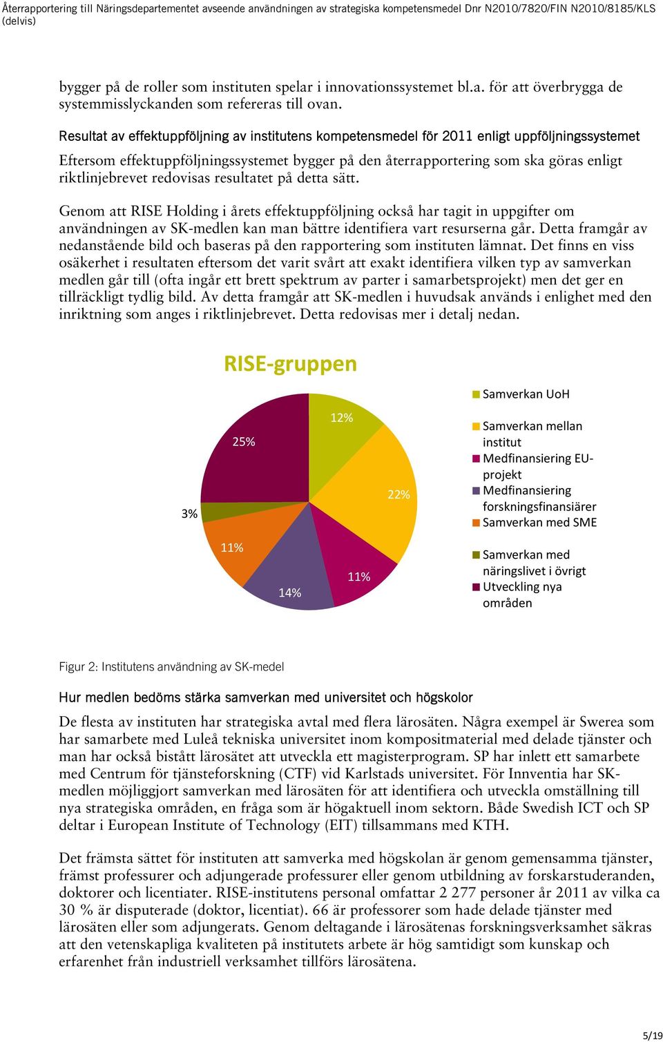 riktlinjebrevet redovisas resultatet på detta sätt.