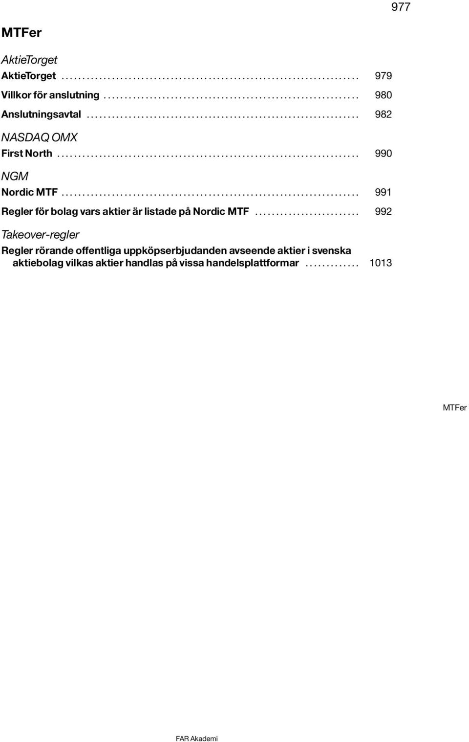 .. 991 Regler för bolag vars aktier är listade på Nordic MTF.