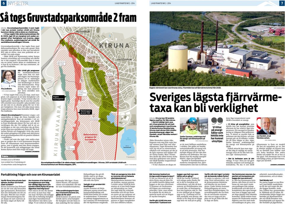 Vi har utgått från deformationslinjen för år 2023, lagt till en marginal och sedan anpassat efter fastigheter och kvarter, säger Pia Lindholm, avdelningschef på LKAB för samhällsomvandlingen i Kiruna.