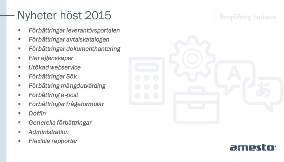 webservice Förbättringar Sök Förbättring mängdutvärding Förbättring e post