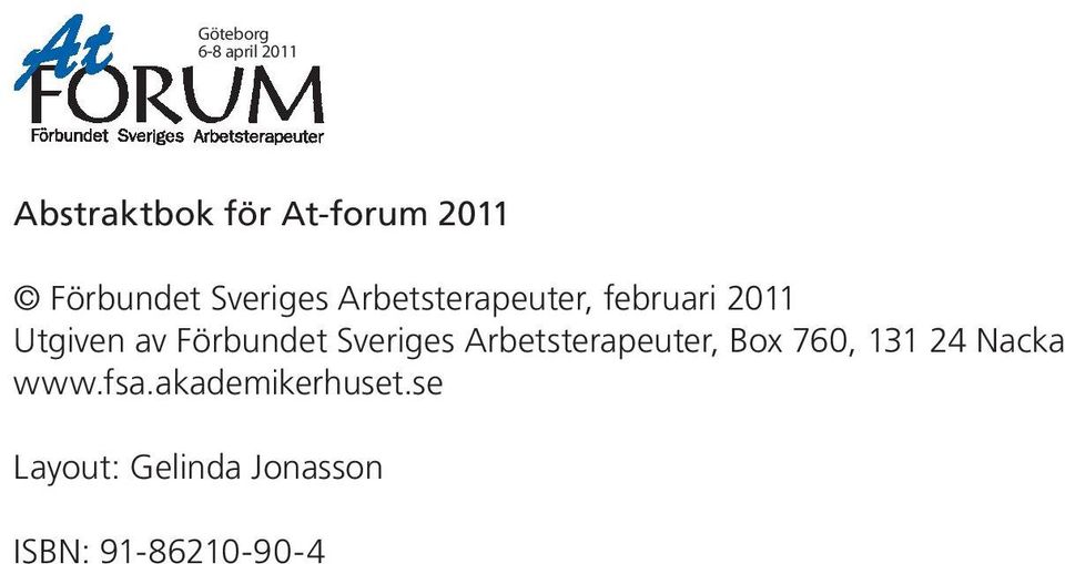 Sveriges Arbetsterapeuter, Box 760, 131 24 Nacka www.