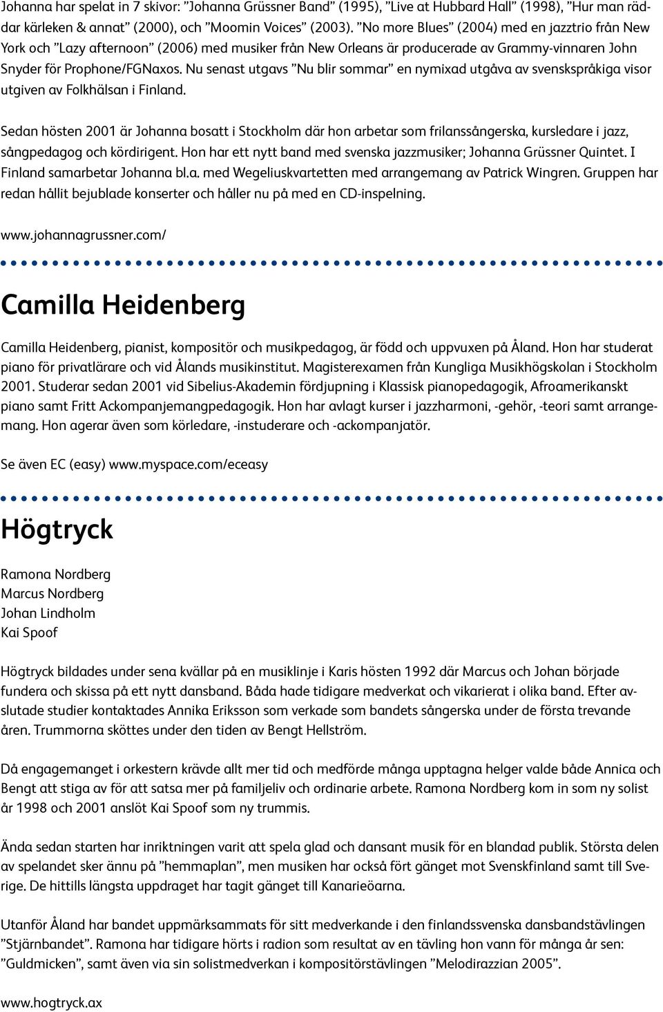 Nu senast utgavs Nu blir sommar en nymixad utgåva av svenskspråkiga visor utgiven av Folkhälsan i Finland.