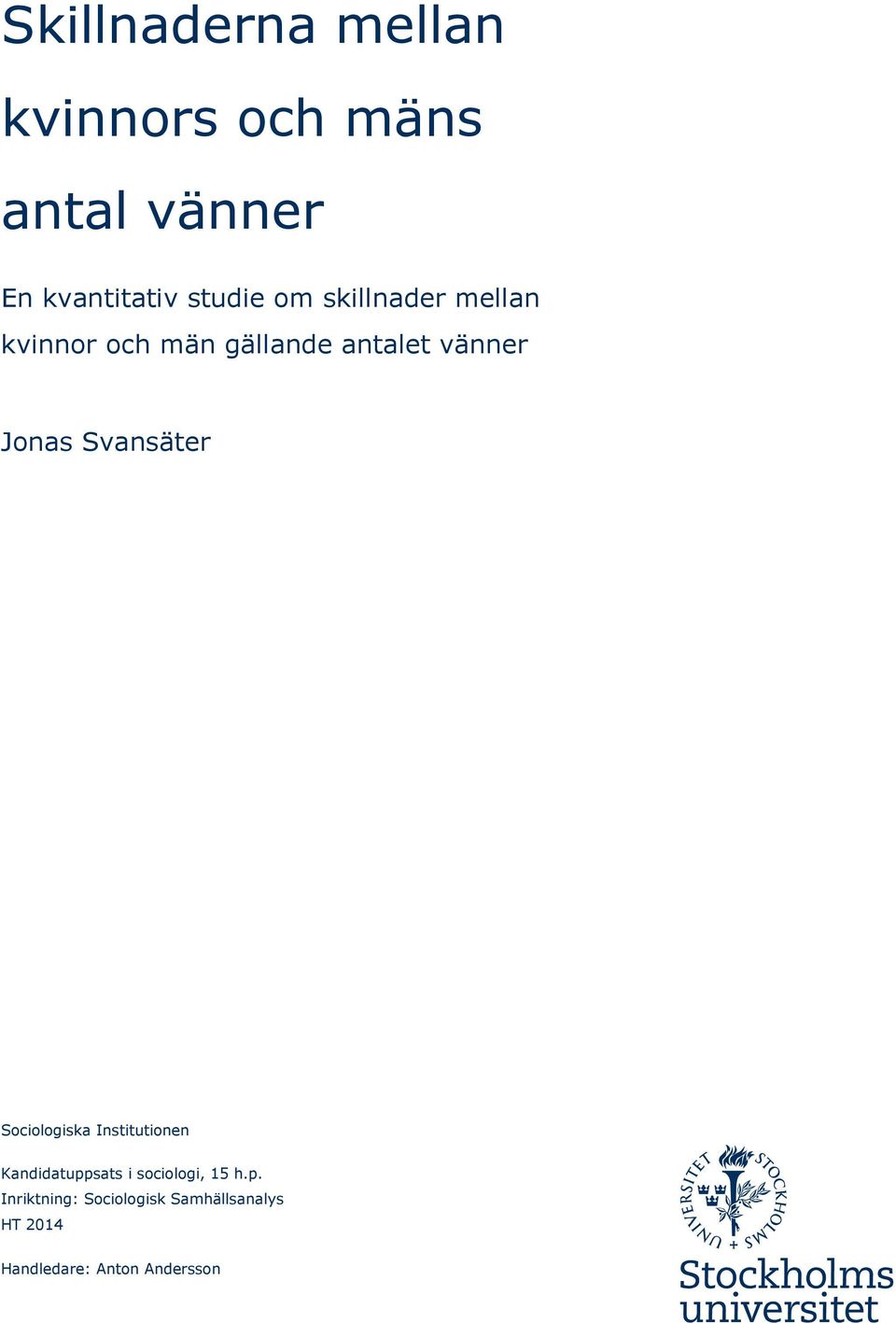 Jonas Svansäter Sociologiska Institutionen Kandidatuppsats i sociologi,
