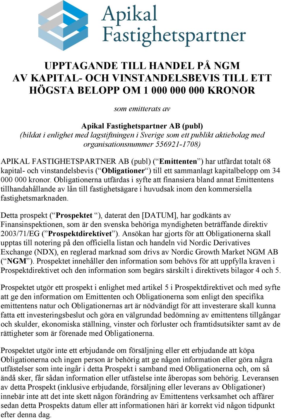 Obligationer ) till ett sammanlagt kapitalbelopp om 34 000 000 kronor.