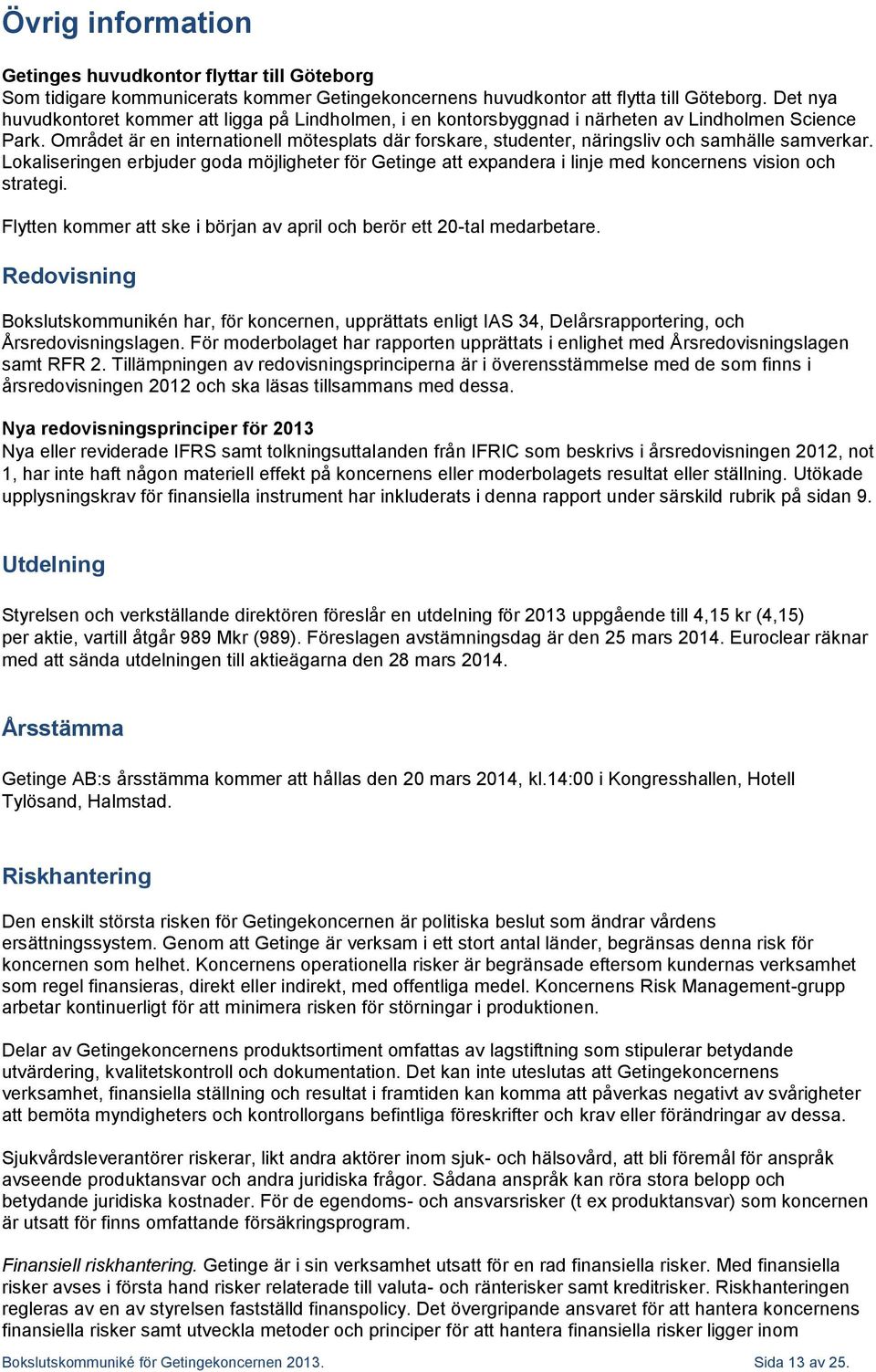 Området är en internationell mötesplats där forskare, studenter, näringsliv och samhälle samverkar.