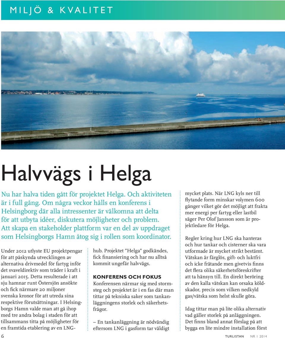 Att skapa en stakeholder plattform var en del av uppdraget som Helsingborgs Hamn åtog sig i rollen som koordinator.