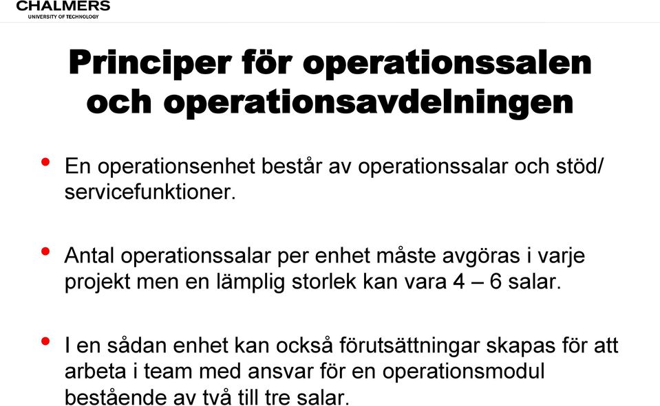 Antal operationssalar per enhet måste avgöras i varje projekt men en lämplig storlek kan vara