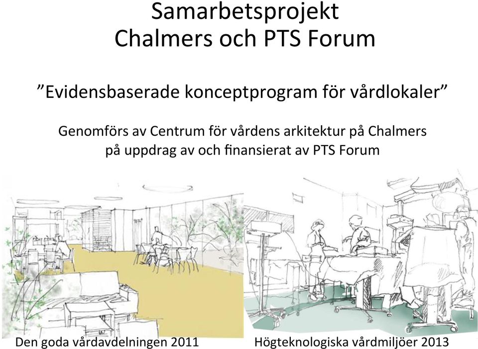 vårdens arkitektur på Chalmers på uppdrag av och finansierat