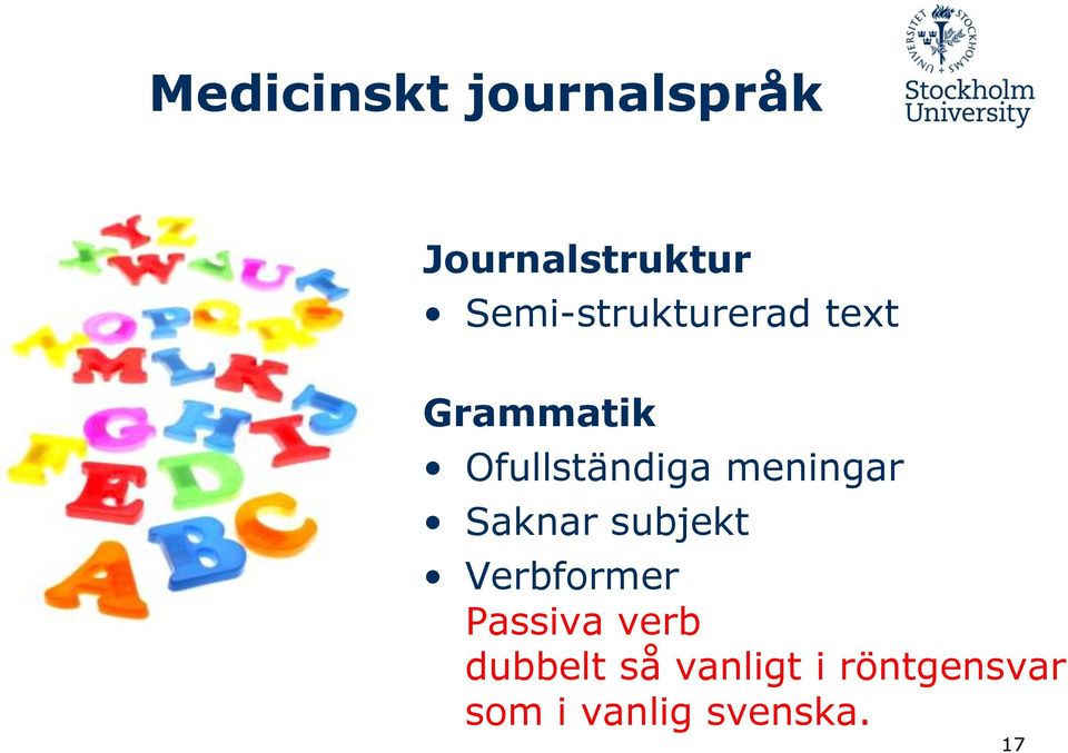 meningar Saknar subjekt Verbformer Passiva verb