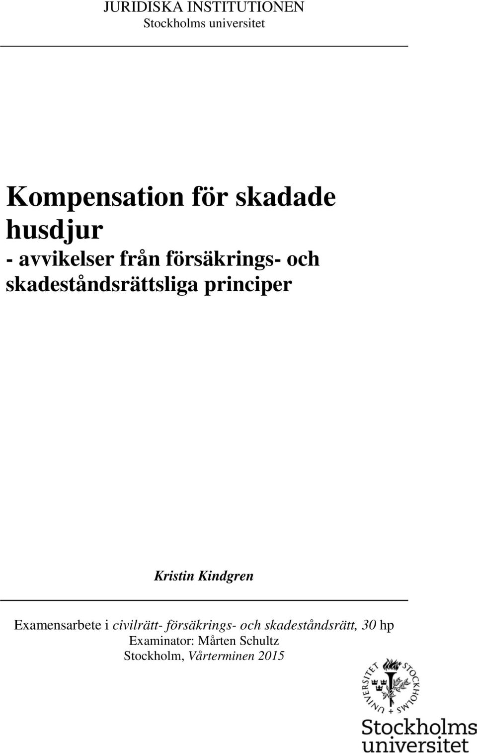 skadeståndsrättsliga principer Kristin Kindgren Examensarbete i