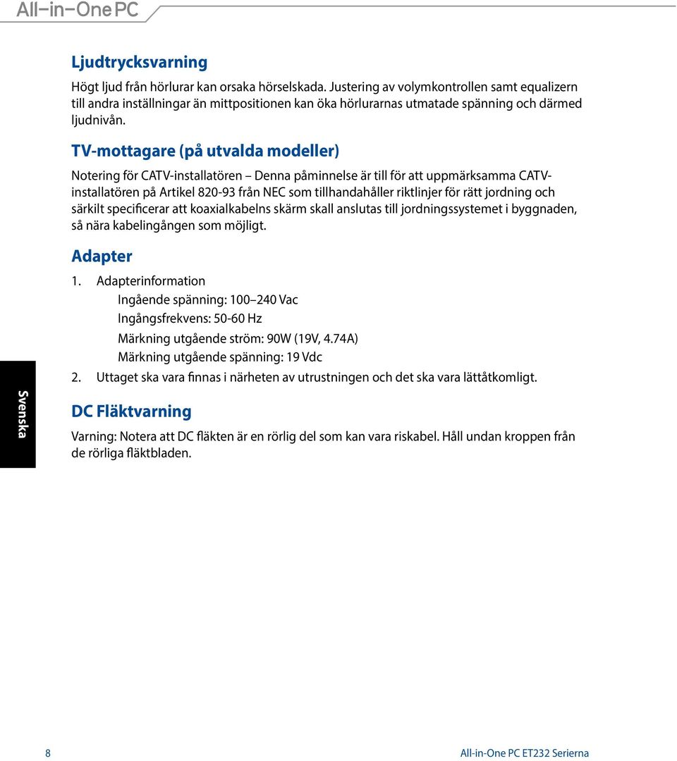 TV-mottagare (på utvalda modeller) Notering för CATV-installatören Denna påminnelse är till för att uppmärksamma CATVinstallatören på Artikel 820-93 från NEC som tillhandahåller riktlinjer för rätt