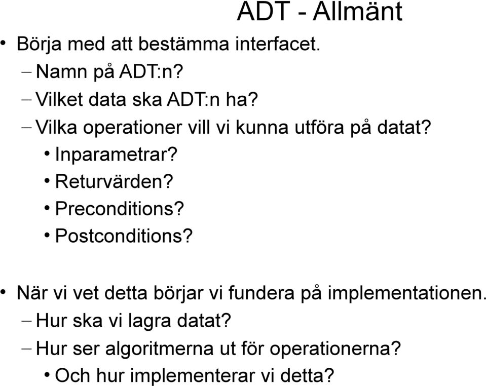 Returvärden? Preconditions? Postconditions?