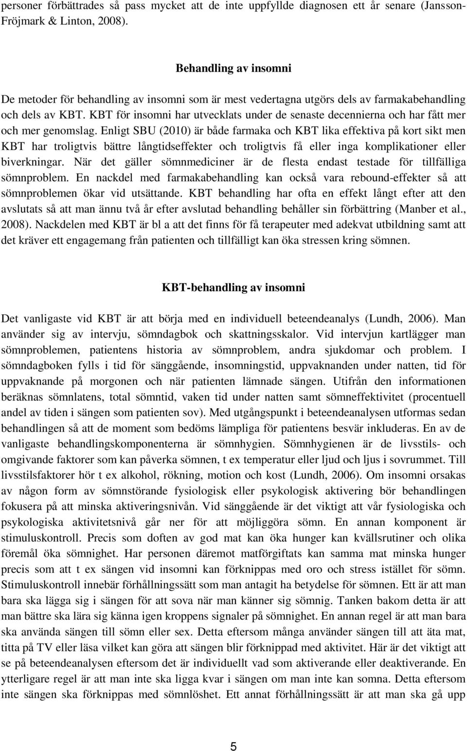 KBT för insomni har utvecklats under de senaste decennierna och har fått mer och mer genomslag.