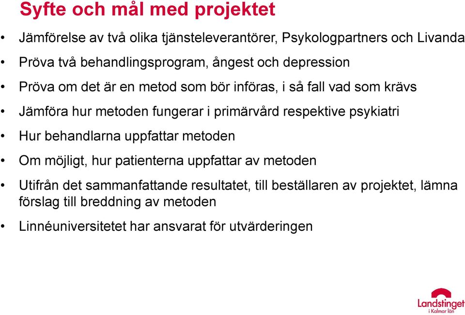 respektive psykiatri Hur behandlarna uppfattar metoden Om möjligt, hur patienterna uppfattar av metoden Utifrån det sammanfattande