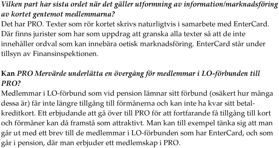 Kan PRO Mervärde underlätta en övergång för medlemmar i LO-förbunden till PRO?