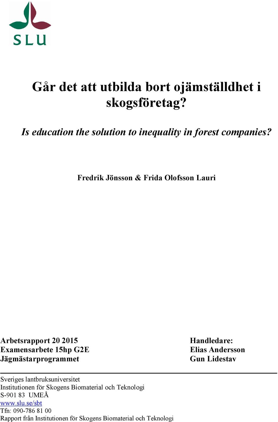 Fredrik Jönsson & Frida Olofsson Lauri Arbetsrapport 20 2015 Examensarbete 15hp G2E Jägmästarprogrammet