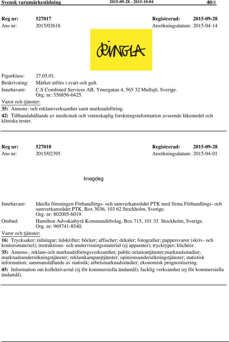 42: Tillhandahållande av medicinsk och vetenskaplig forskningsinformation avseende läkemedel och kliniska tester.