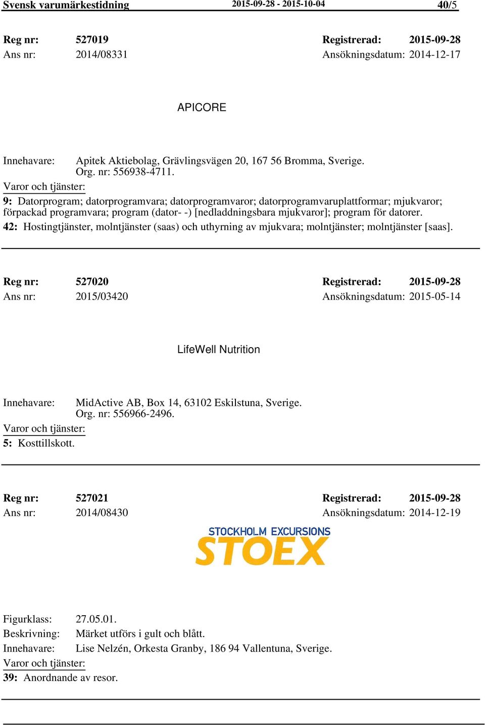 9: Datorprogram; datorprogramvara; datorprogramvaror; datorprogramvaruplattformar; mjukvaror; förpackad programvara; program (dator- -) [nedladdningsbara mjukvaror]; program för datorer.