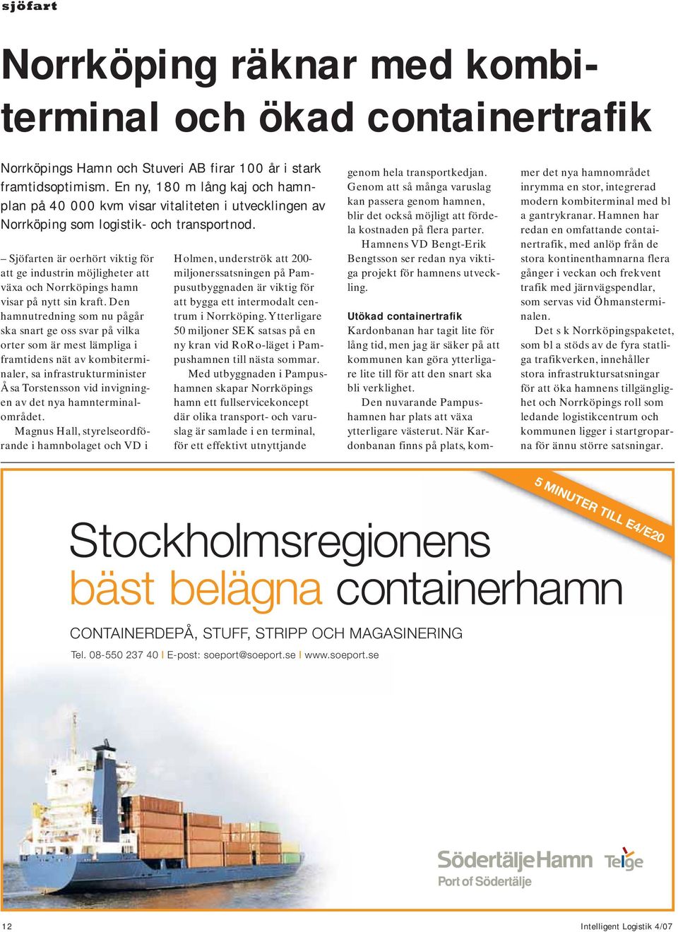 Sjöfarten är oerhört viktig för att ge industrin möjligheter att växa och Norrköpings hamn visar på nytt sin kraft.