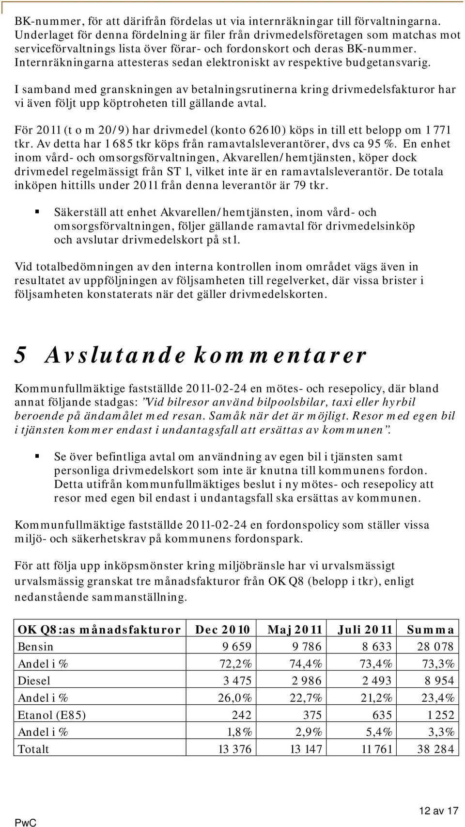 Internräkningarna attesteras sedan elektroniskt av respektive budgetansvarig.