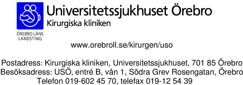 Universitetssjukhuset, 701 85 Örebro Besöksadress: