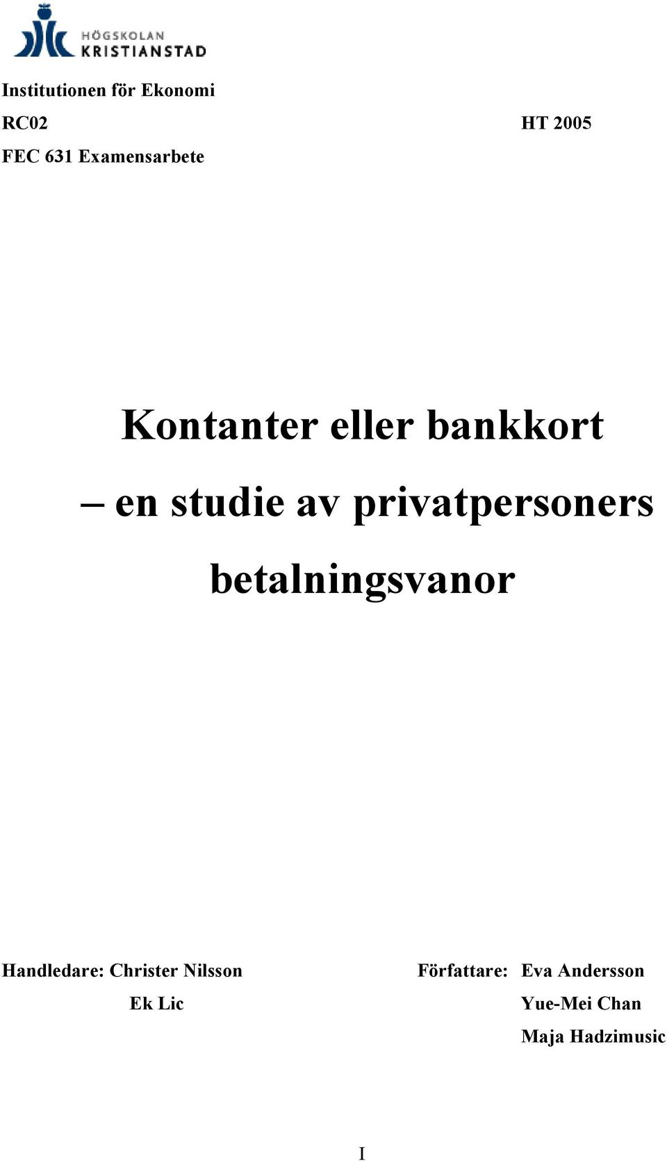 privatpersoners betalningsvanor Handledare: Christer