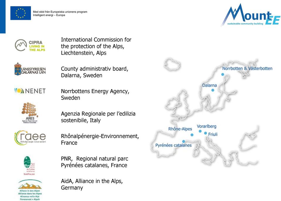 Regionale per l edilizia sostenibile, Italy Rhônalpénergie-Environnement, France