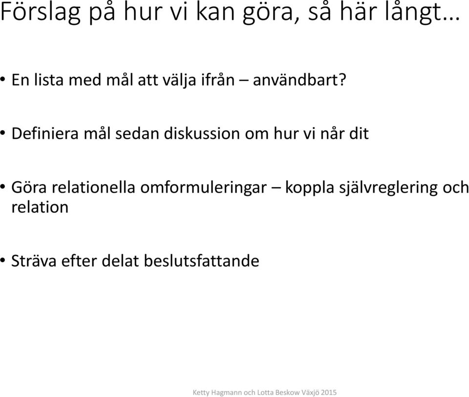 Definiera mål sedan diskussion om hur vi når dit Göra