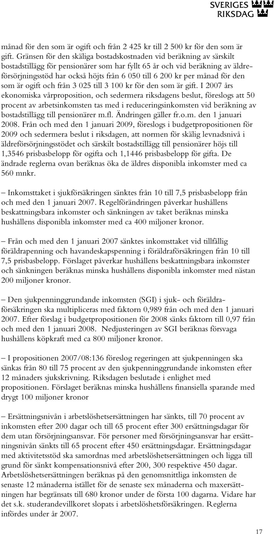 kr per månad för den som är ogift och från 3 025 till 3 100 kr för den som är gift.