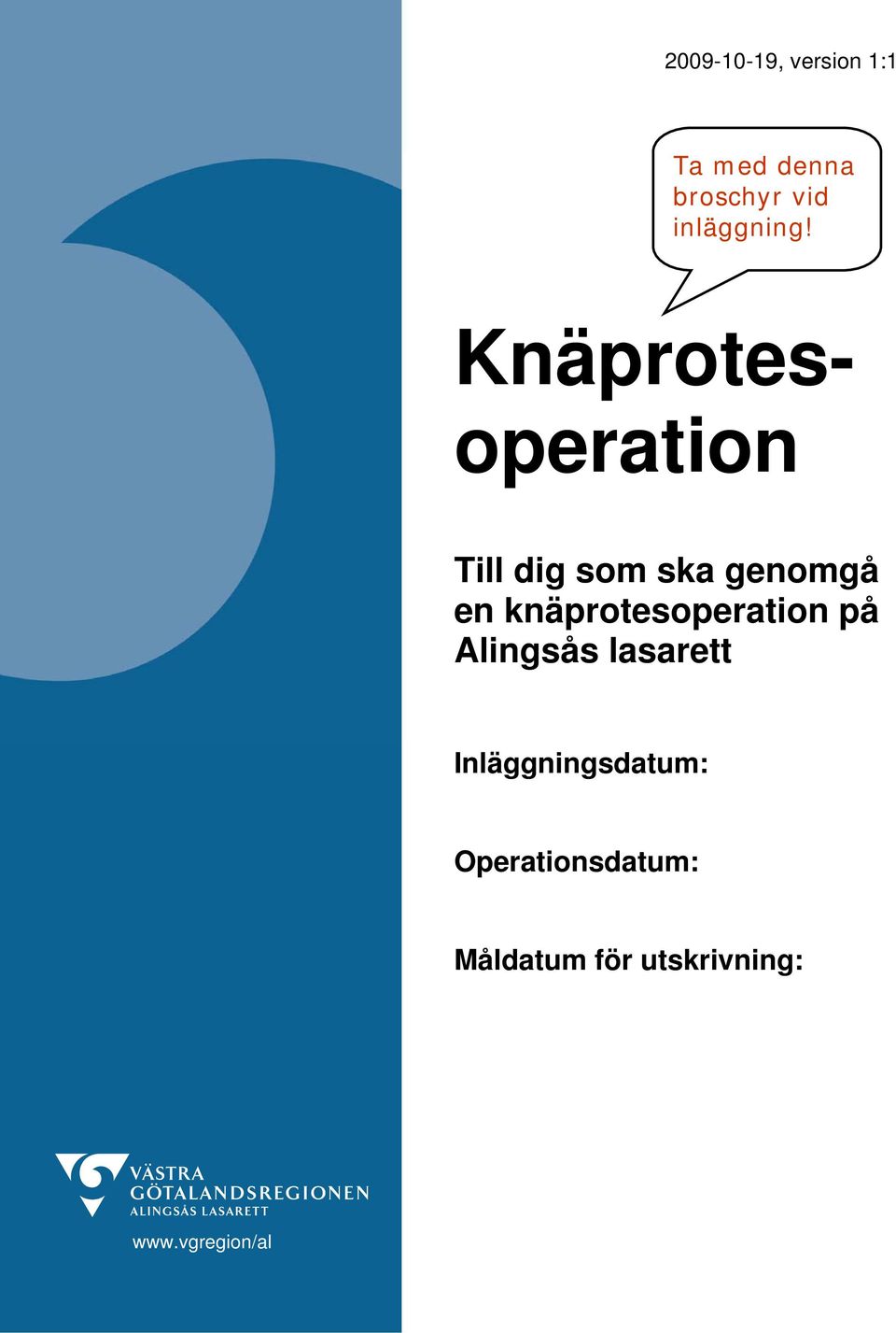 Knäprotesoperation Till dig som ska genomgå en