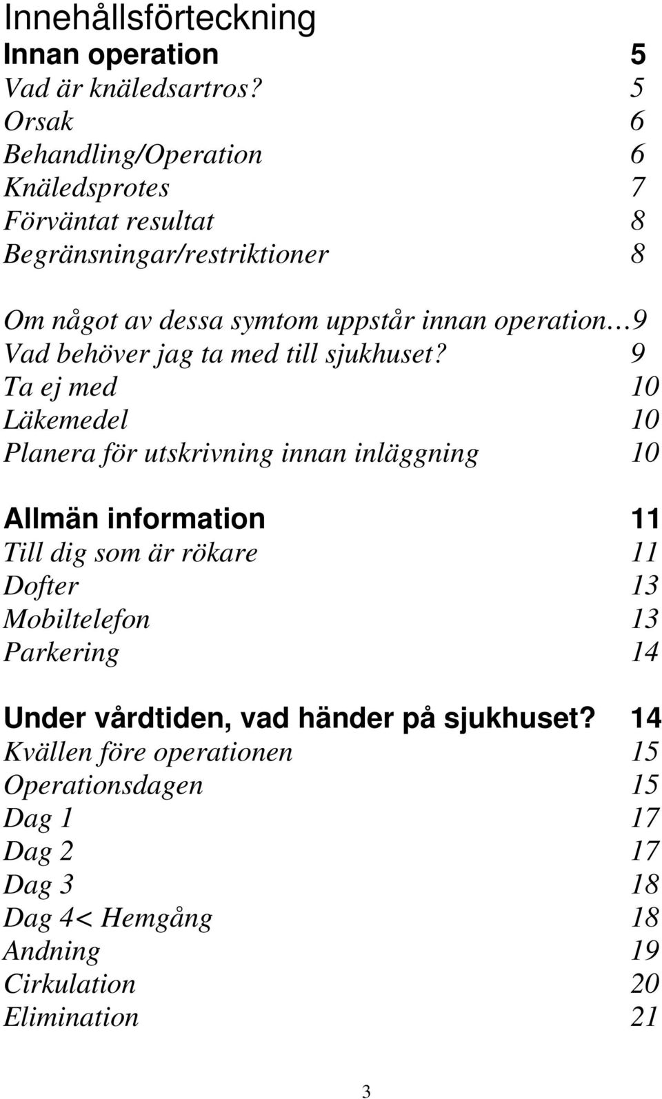 operation 9 Vad behöver jag ta med till sjukhuset?