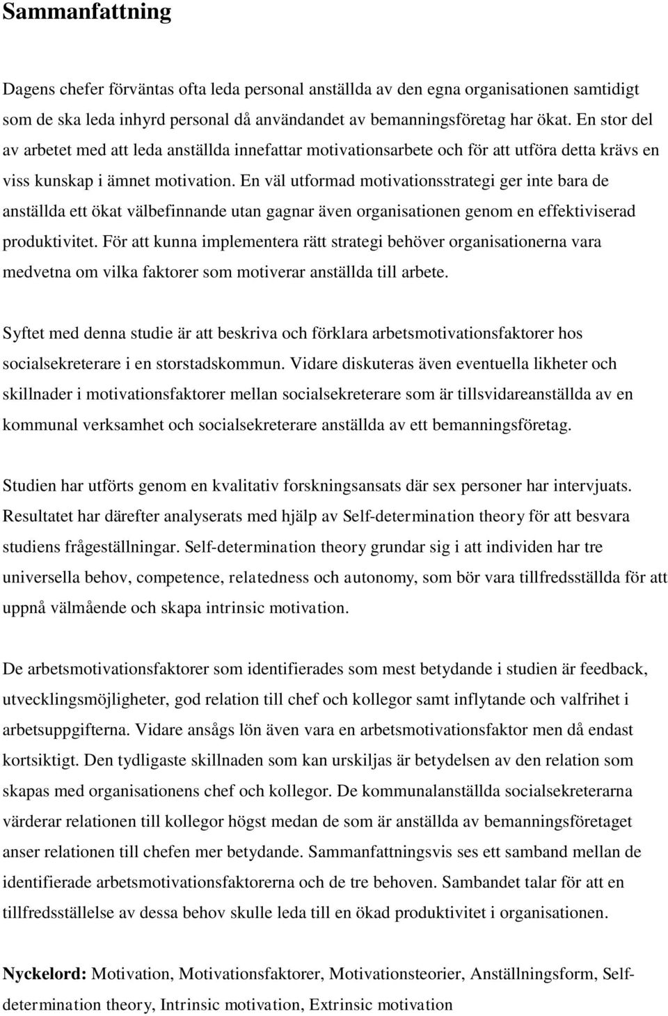 En väl utformad motivationsstrategi ger inte bara de anställda ett ökat välbefinnande utan gagnar även organisationen genom en effektiviserad produktivitet.