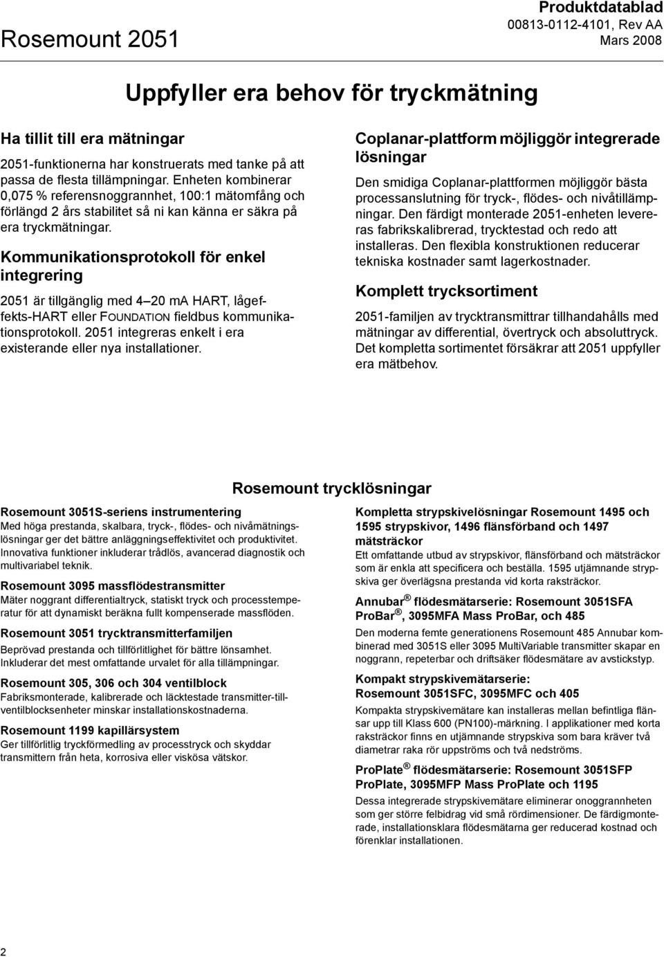 Kommunikationsprotokoll för enkel integrering 2051 är tillgänglig med 4 20 ma HART, lågeffekts-hart eller FOUNDATION fieldbus kommunikationsprotokoll.