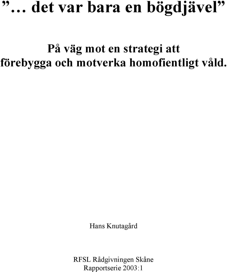 homofientligt våld.