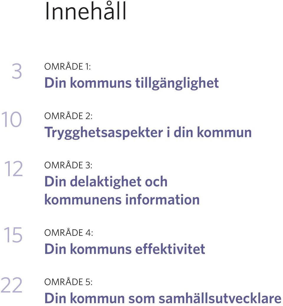 OMRÅDE 3: Din delaktighet och kommunens information