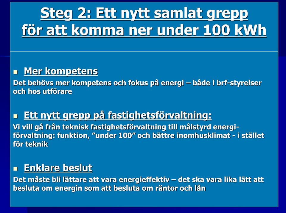 fastighetsförvaltning till målstyrd energiförvaltning: funktion, under 100 och bättre inomhusklimat - i stället för