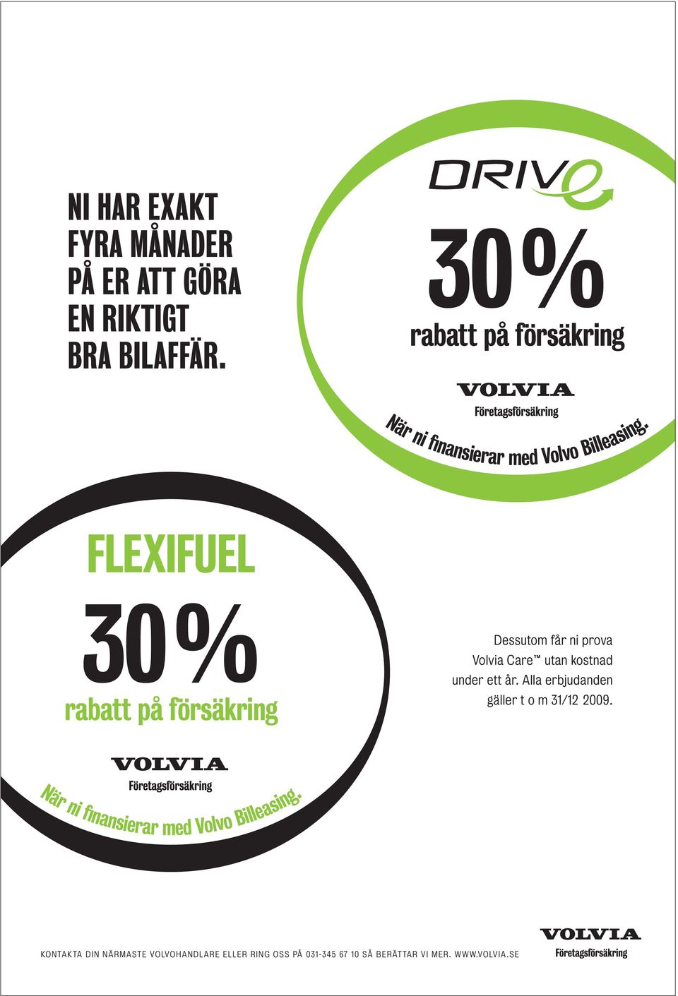 FLEXIFUEL 30% rabatt på försäkring Dessutom får ni prova Volvia Care utan kostnad under ett år.