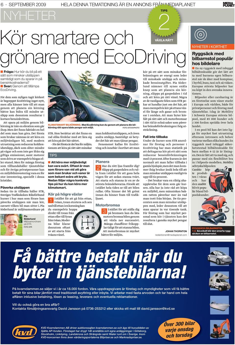 För dem som nyligen tagit körkort är begreppet EcoDriving inget nytt, men alla känner inte till att man genom att planera sin körning bättre kan bidra till mindre utsläpp som dessutom resulterar i