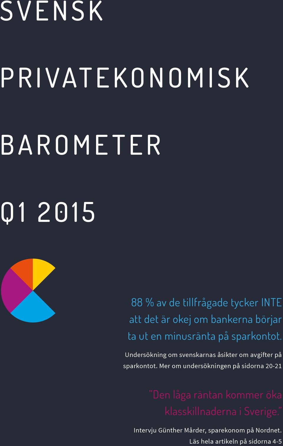 Undersökning om svenskarnas åsikter om avgifter på sparkontot.