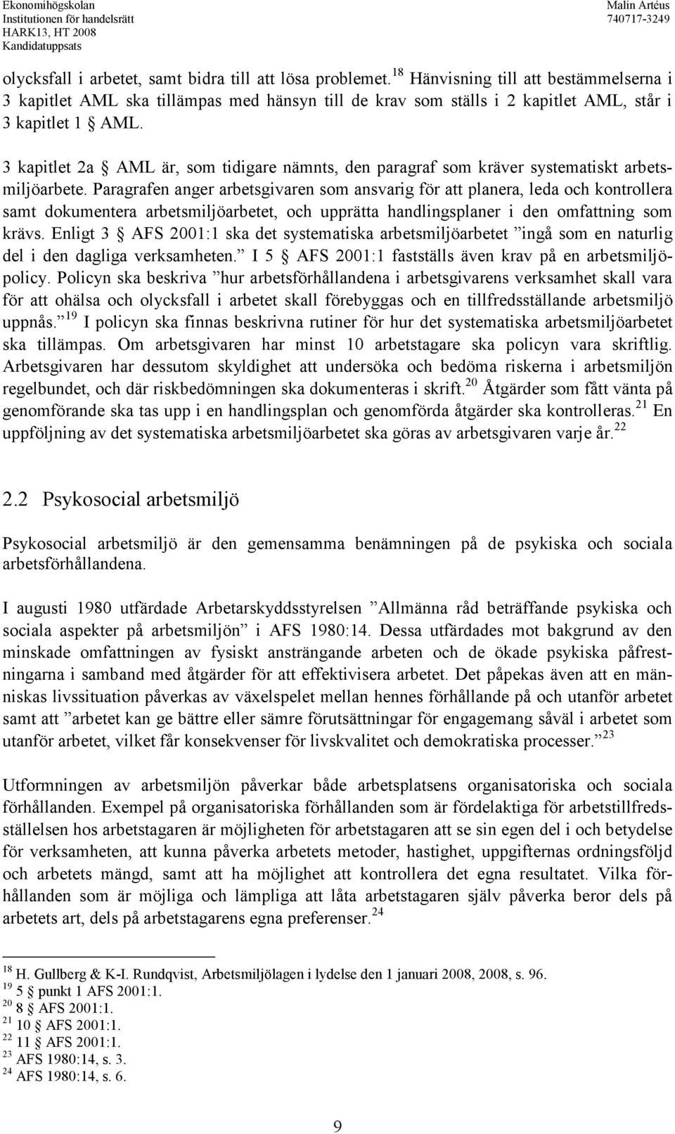 3 kapitlet 2a AML är, som tidigare nämnts, den paragraf som kräver systematiskt arbetsmiljöarbete.