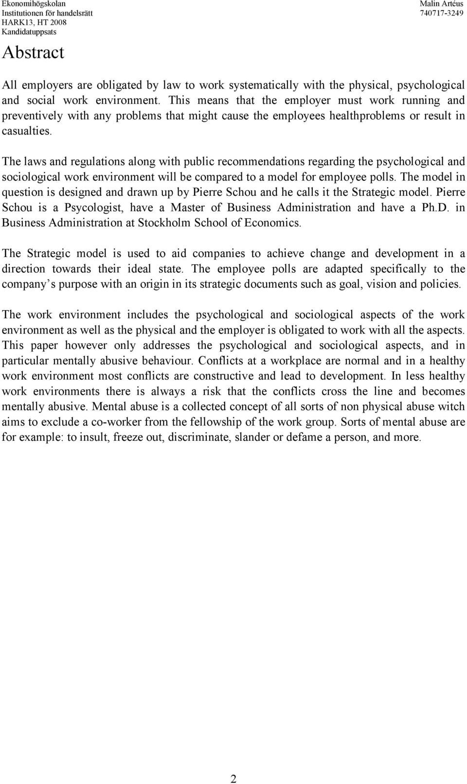 The laws and regulations along with public recommendations regarding the psychological and sociological work environment will be compared to a model for employee polls.