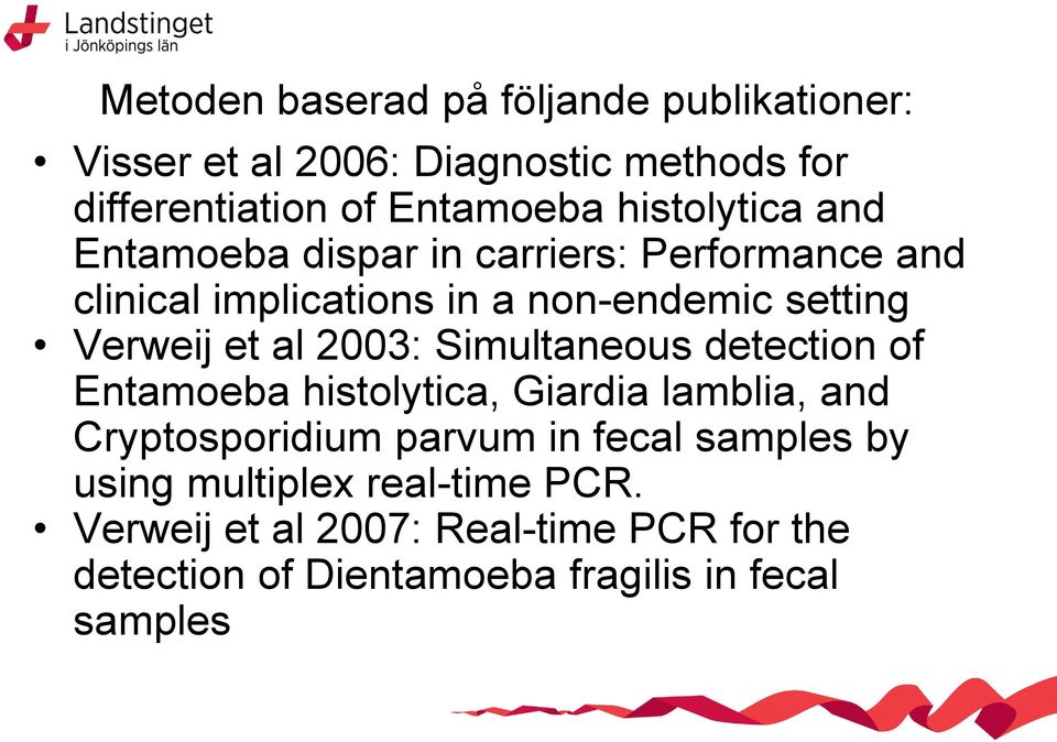 al 2003: Simultaneous detection of Entamoeba histolytica, Giardia lamblia, and Cryptosporidium parvum in fecal samples