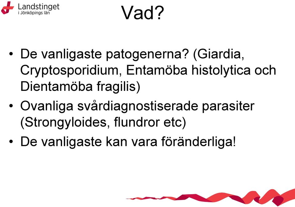 Dientamöba fragilis) Ovanliga svårdiagnostiserade