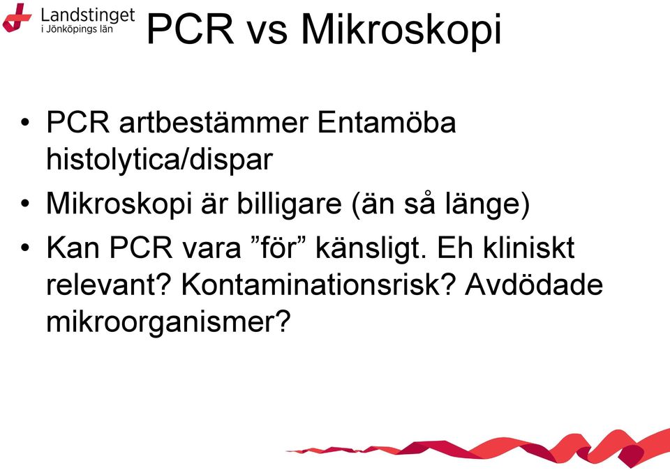 så länge) Kan PCR vara för känsligt.