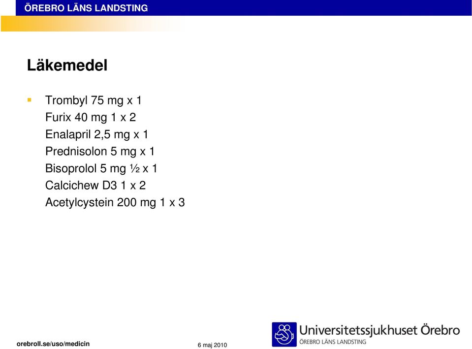 Prednisolon 5 mg x 1 Bisoprolol 5 mg ½