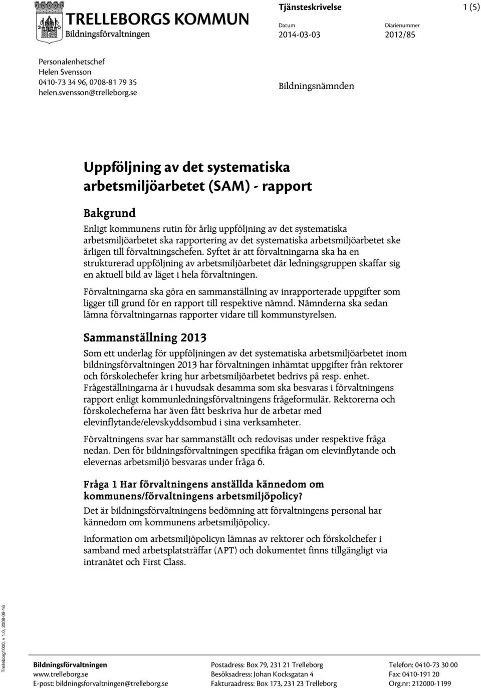 det systematiska arbetsmiljöarbetet ske årligen till förvaltningschefen.