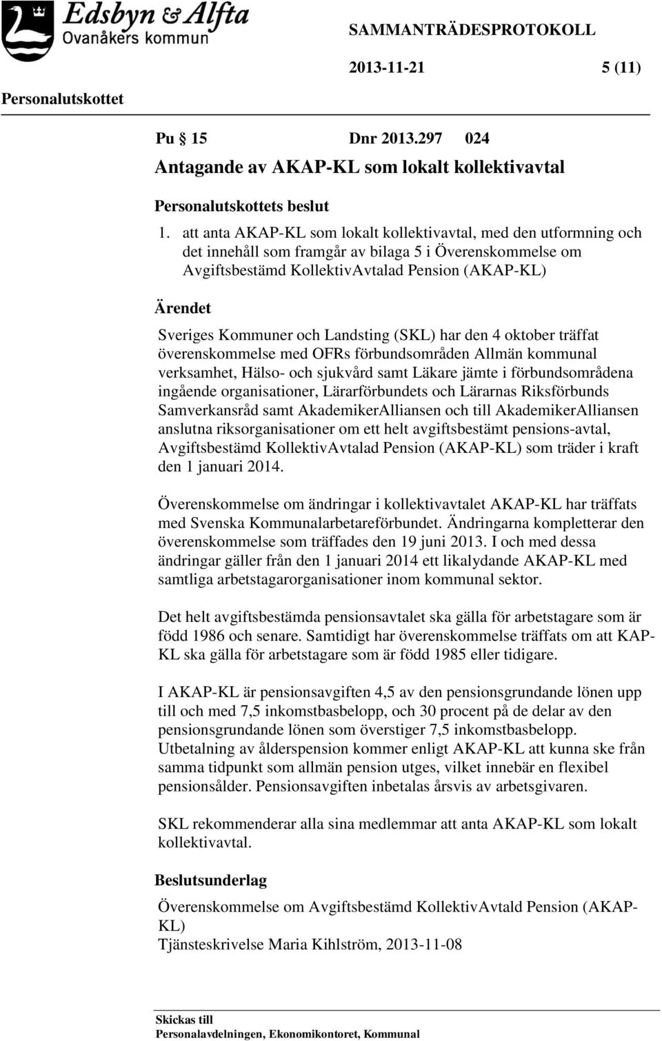 Landsting (SKL) har den 4 oktober träffat överenskommelse med OFRs förbundsområden Allmän kommunal verksamhet, Hälso- och sjukvård samt Läkare jämte i förbundsområdena ingående organisationer,