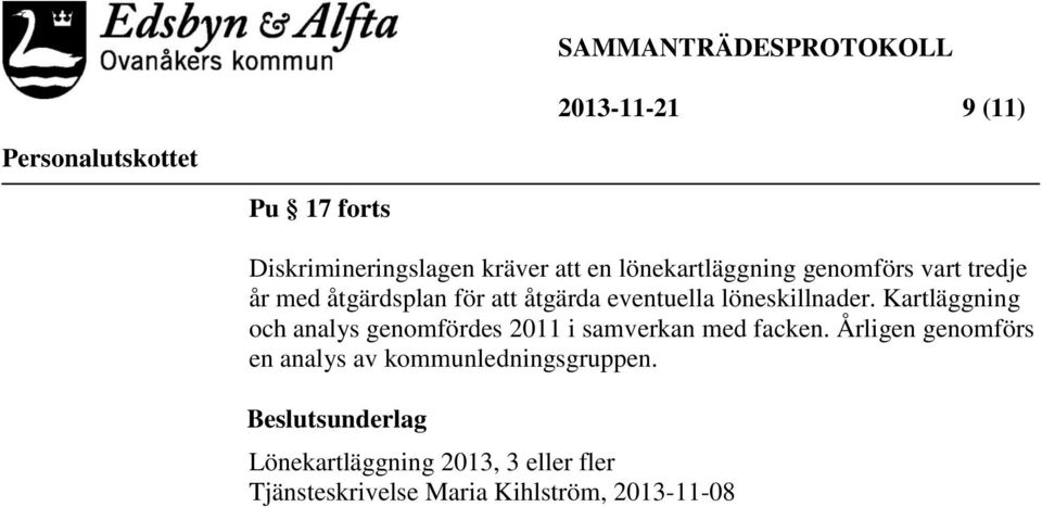 Kartläggning och analys genomfördes 2011 i samverkan med facken.