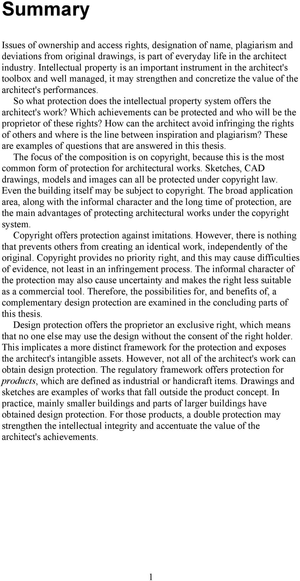 So what protection does the intellectual property system offers the architect's work? Which achievements can be protected and who will be the proprietor of these rights?