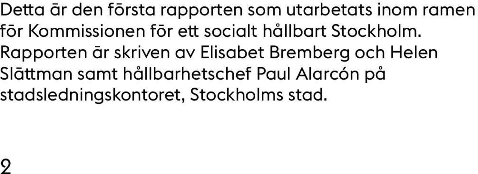 Rapporten är skriven av Elisabet Bremberg och Helen Slättman